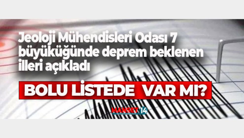 7 BÜYÜKLÜĞÜNDE DEPREM BEKLENEN İLLER AÇIKLANDI