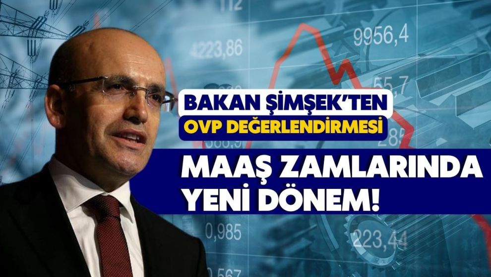 BAKAN ŞİMŞEK AÇIKLADI: MAAŞ ZAMMINDA YENİ DÖNEM