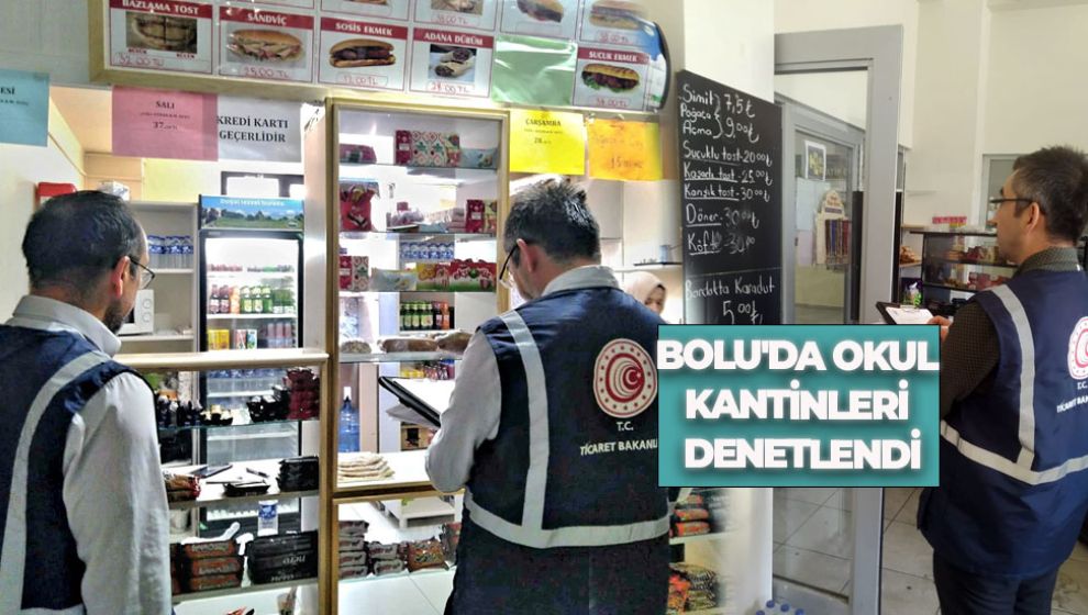 BOLU'DA OKUL KANTİNLERİ DENETLENDİ