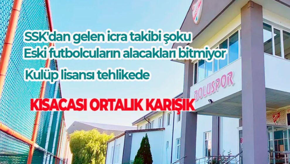 BOLUSPOR'DA İŞLER DAHA DA KARIŞTI