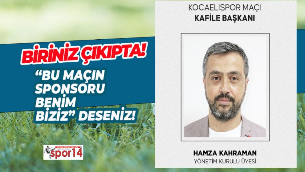 KOCAELİ DEPLASMANI SPONSORU YİNE BİR YÖNETİCİ