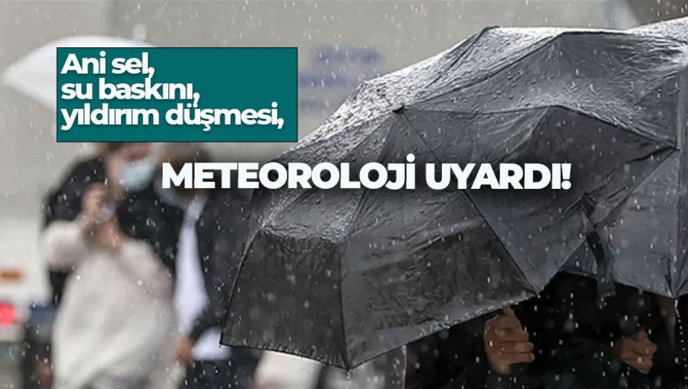 METEOROLOJİ UYARDI. BUGÜN ÖĞLEDEN SONRAYA DİKKAT!