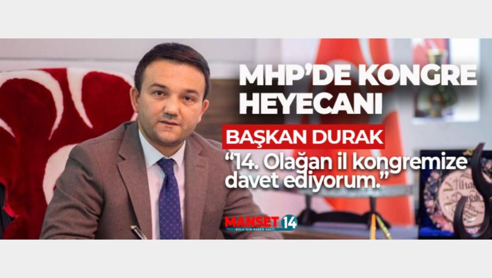 MHP'DE BAŞKAN DURAK'TAN KONGREYE DAVET