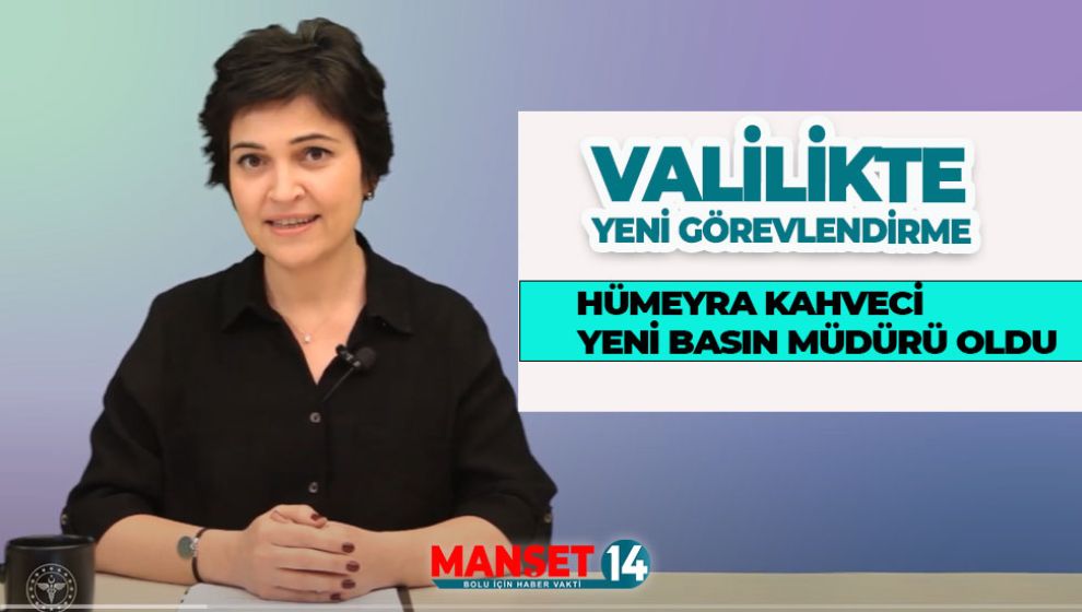 VALİLİK BASIN VE HALKLA İLİŞKİLER MÜDÜRÜ HÜMEYRA KAHVECİ OLDU