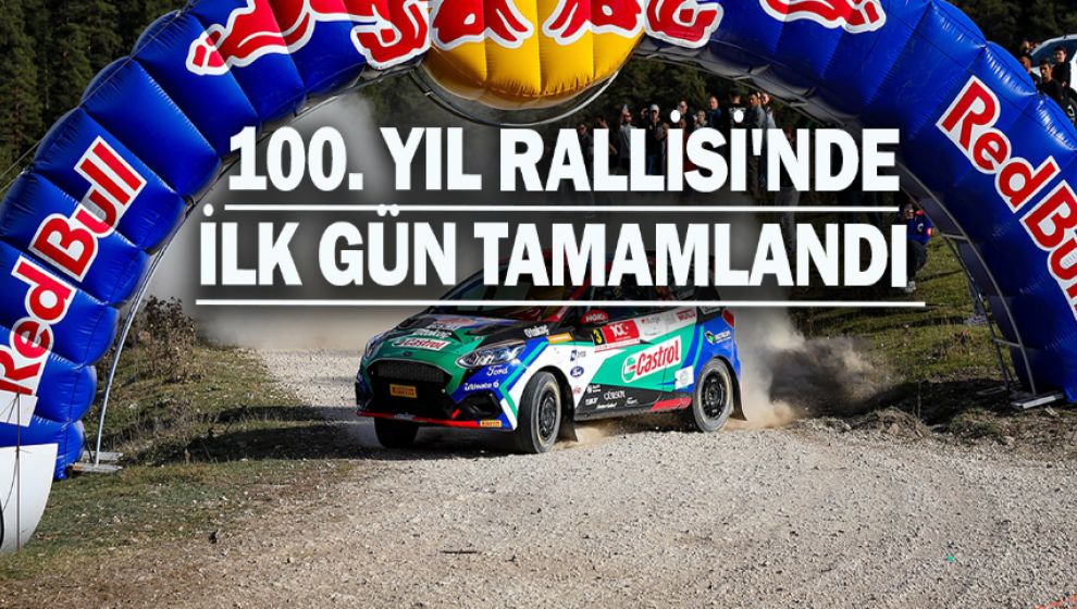 100. YIL RALLİSİ'NDE İLK GÜN TAMAMLANDI