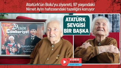 97 YAŞINDAKİ NİMET AY'IN ATATÜRK HEYECANI HALEN TAPTAZE