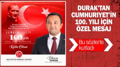 DURAK'TAN CUMHURİYET'İN 100. YILI İÇİN ÖZEL MESAJ