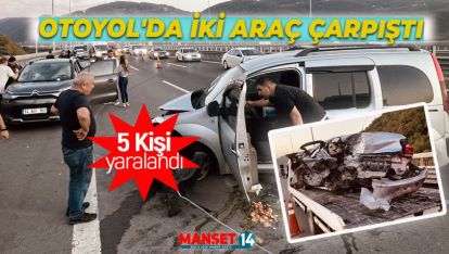 OTOYOL'DA İKİ ARAÇ ÇARPIŞTI: 5 YARALI VAR