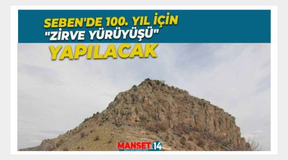 SEBEN'DE 100. YIL İÇİN "ZİRVE YÜRÜYÜŞÜ" YAPILACAK