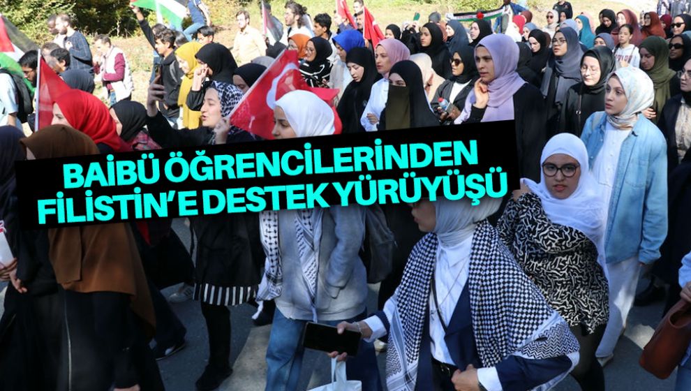 BAİBÜ ÖĞRENCİLERİNDEN FİLİSTİN'E DESTEK YÜRÜYÜŞÜ