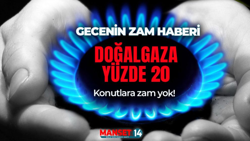 ELEKTRİKTEN SONRA DOĞALGAZA DA ZAM GELDİ