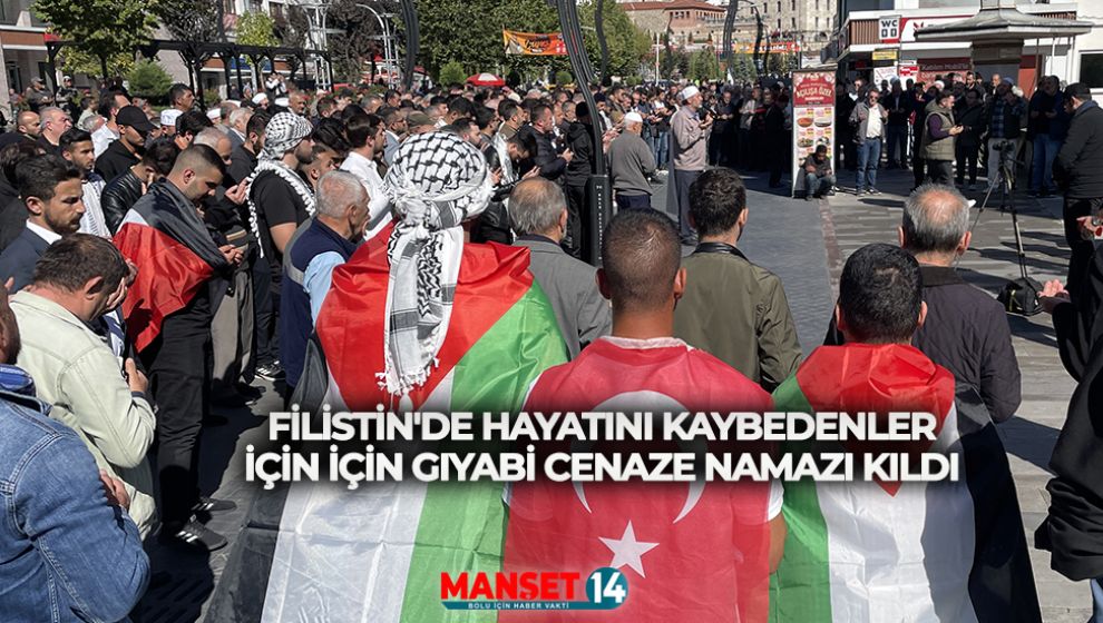 FİLİSTİN'DE HAYATINI KAYBEDENLER İÇİN İÇİN GIYABİ CENAZE NAMAZI KILDI