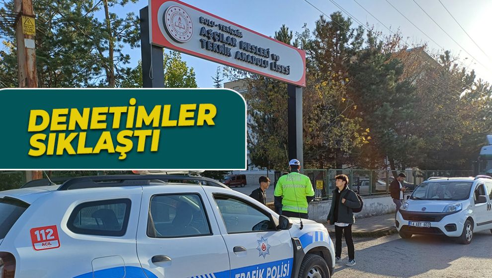 YENİÇAĞA'DA POLİS OKUL ÖNLERİNDE NEFES ALDIRMIYOR