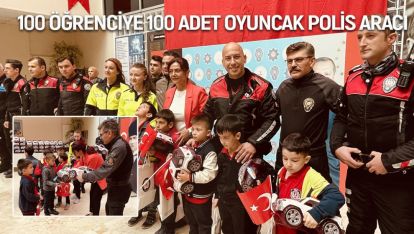 100 ÖĞRENCİYE 100 ADET OYUNCAK POLİS ARACI