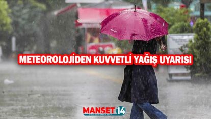 BATI KARADENİZ İÇİN KUVVETLİ YAĞIŞ UYARISI