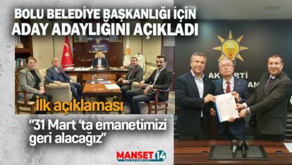 BOLU BELEDİYE BAŞKANLIĞI İÇİN ADAY ADAYLIĞINI AÇIKLADI