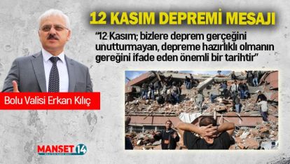 BOLU VALİSİ KILIÇ'TAN 12 KASIM DEPREMİ MESAJI