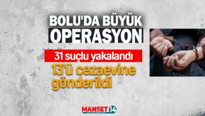 BOLU'DA BÜYÜK OPERASYON YAPILDI