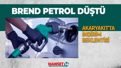 BREND PETROL DÜŞTÜ. AKARYAKIT'TA İNDİRİM BEKLENTİSİ