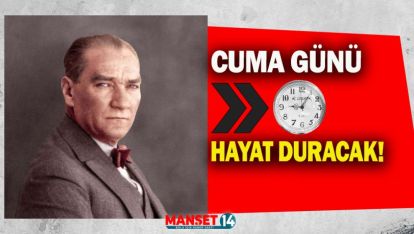 CUMA GÜNÜ SAAT 09.05'DE HAYAT DURACAK