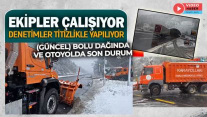 (GÜNCEL) BOLU DAĞINDA VE OTOYOLDA SON DURUM