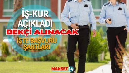 İŞ ARAYANLAR DİKKAT. BEKÇİ ALINACAK. İŞTE ŞARTLAR