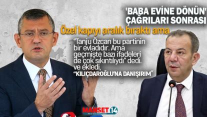 ÖZGÜR ÖZEL, TANJU ÖZCAN'IN CHP'YE GERİ DÖNÜŞÜ İÇİN KILIÇDAROĞLU'NA DANIŞACAK