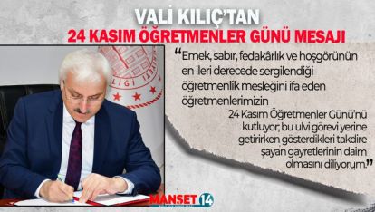 VALİ KILIÇ'TAN 24 KASIM ÖĞRETMENLER GÜNÜ MESAJI