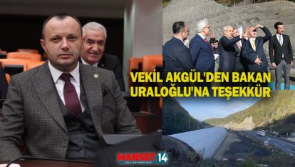 VEKİL AKGÜL'DEN BAKAN URALOĞLU'NA TEŞEKKÜR