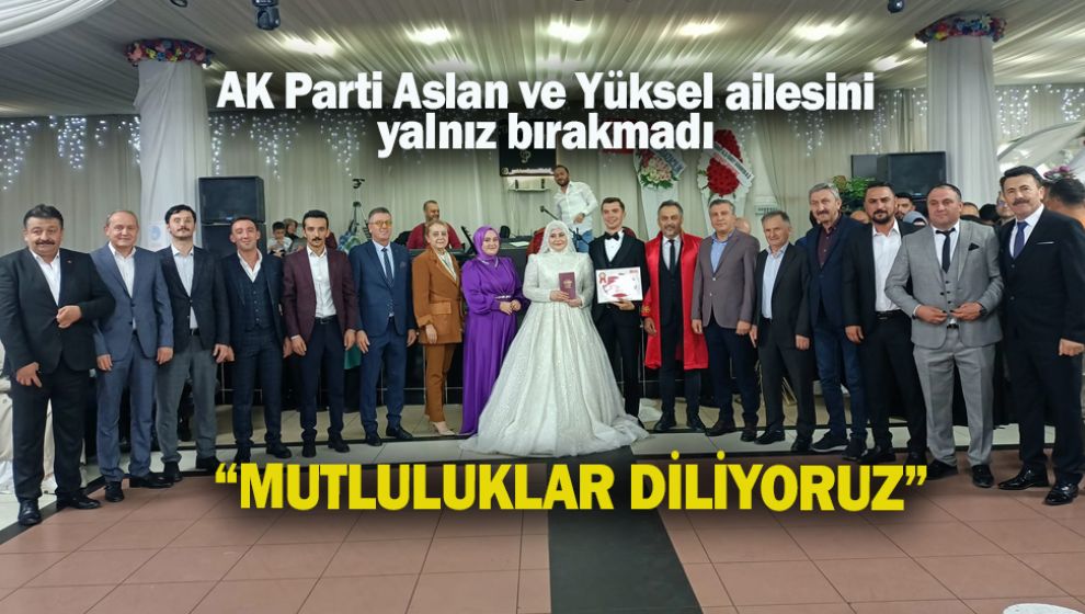 ASLAN VE YÜKSEL AİLELERİNİN MUTLU GÜNÜ