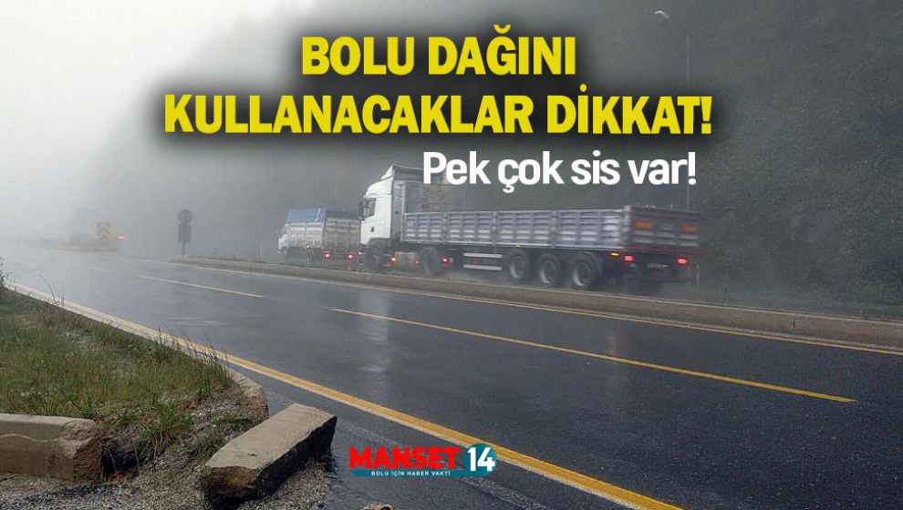 BOLU DAĞINI KULLANACAKLAR DİKKAT!