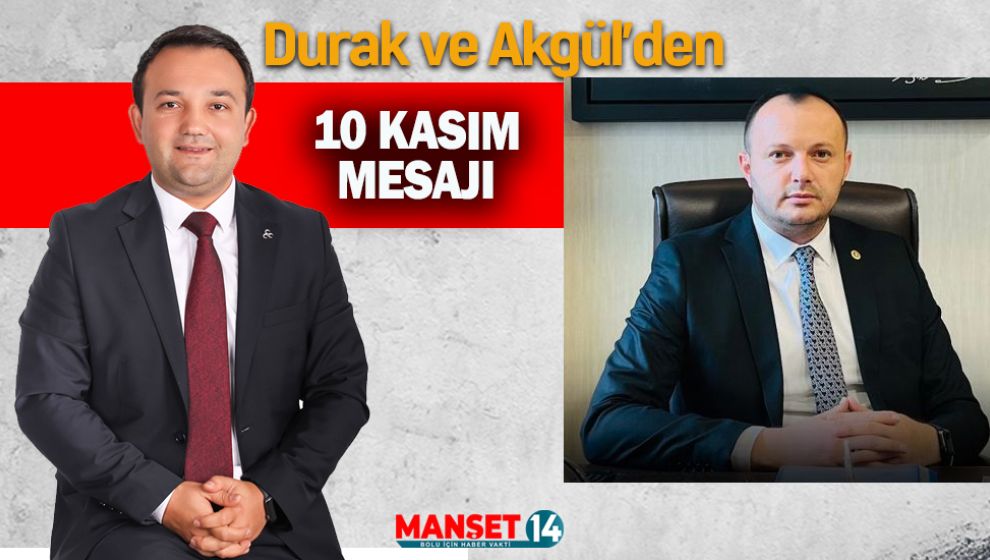 DURAK VE AKGÜL'DEN 10 KASIM MESAJI