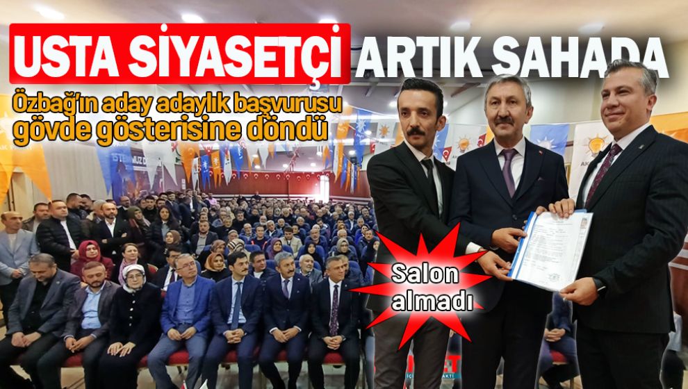 TECRÜBELİ SİYASETÇİNİN ADAY ADAYLIK BAŞVURUSUNDA SALON ALMADI