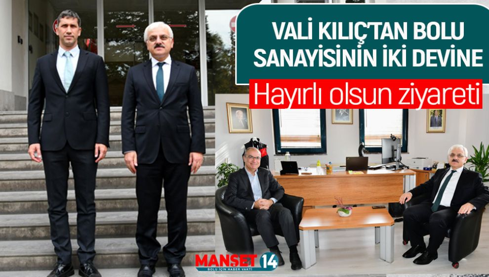 VALİ KILIÇ'TAN SANAYİNİN İKİ DEVİNE ÖZEL ZİYARET