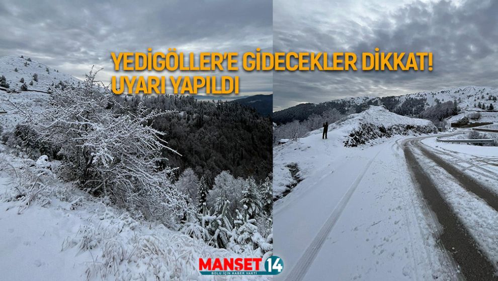 YEDİGÖLLER'E GİDECEKLER DİKKAT! UYARI YAPILDI