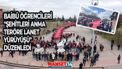 BAİBÜ ÖĞRENCİLERİ "ŞEHİTLERİ ANMA TERÖRE LANET YÜRÜYÜŞÜ" DÜZENLEDİ