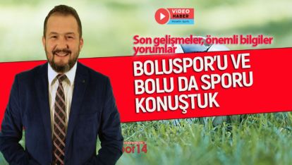 BOLUSPOR'U VE BOLU DA SPORU KONUŞTUK