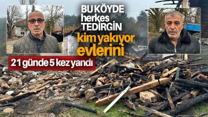 BU KÖYDE HERKES TEDİRGİN. KİM YAKIYOR BU EVLERİ