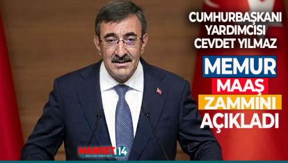 CUMHURBAŞKANI YARDIMCISI CEVDET YILMAZ MEMUR MAAŞ ZAMMINI AÇIKLADI