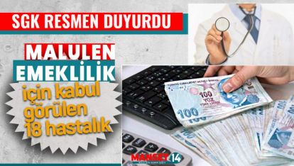 MALULEN EMEKLİLİK İÇİN KABUL GÖRÜLEN 18 HASTALIK