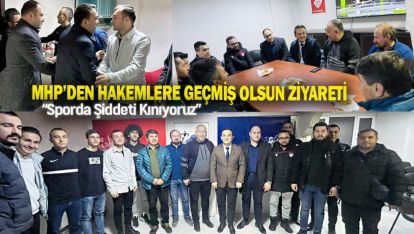 MHP'DEN HAKEMLER DERNEĞİNE GEÇMİŞ OLSUN ZİYARETİ