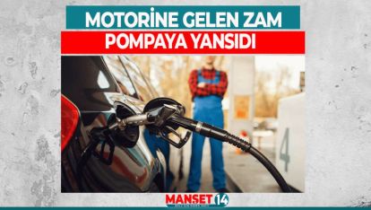 MOTORİNE GELEN ZAM POMPAYA YANSIDI