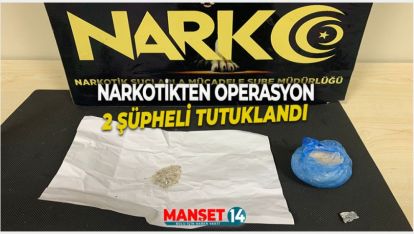 NARKOTİKTEN OPERASYON: 2 ŞÜPHELİ TUTUKLANDI