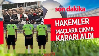 SON DAKİKA! HAKEMLER MAÇLARA ÇIKMA KARARI ALDI