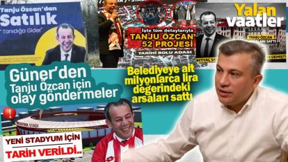 SUAT GÜNER "TANJU ÖZCAN 50 VAAT VERDİ, KOLAY OLAN 5 TANESİNİ YAPTI"