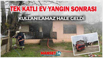 TEK KATLI EV YANGIN SONRASI KULLANILAMAZ HALE GELDİ