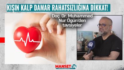 UZMANI HATIRLATTI. KIŞIN KALP DAMAR RAHATSIZLIĞINA DİKKAT!