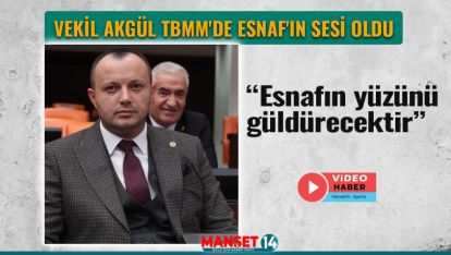 VEKİL AKGÜL TBMM'DE ESNAF'IN SESİ OLDU