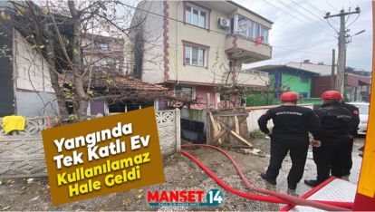 YANGINDA TEK KATLI EV KULLANILAMAZ HALE GELDİ