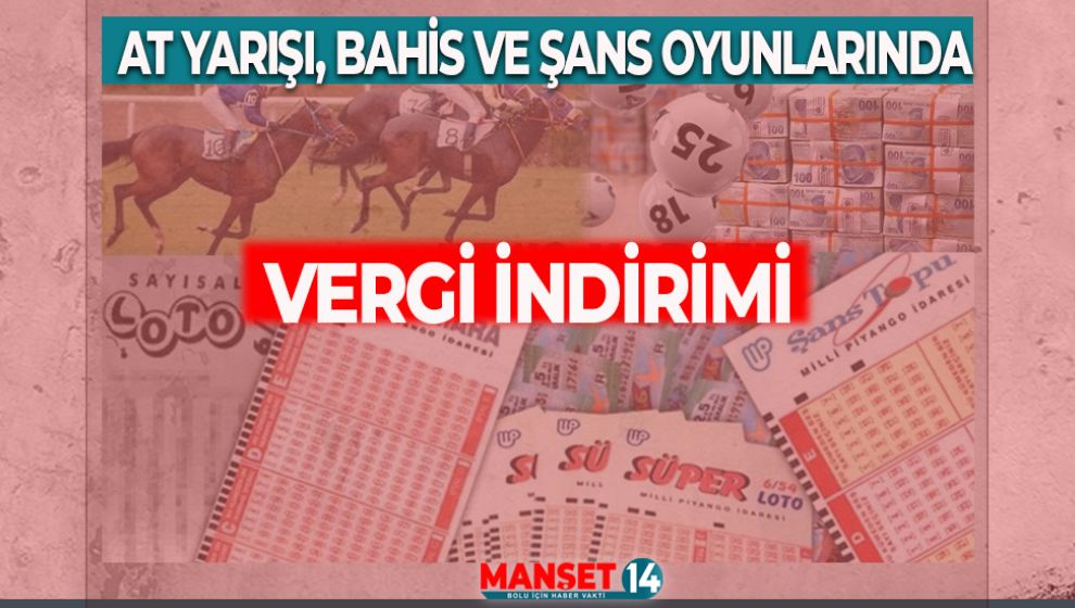 AT YARIŞI, BAHİS VE ŞANS OYUNLARINDA VERGİ İNDİRİMİ